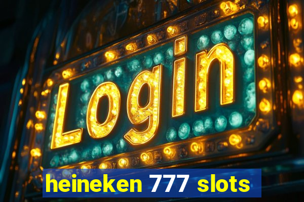 heineken 777 slots